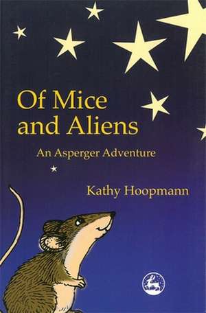 Of Mice and Aliens de Kathy Hoopmamm