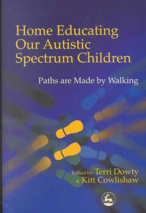 Home Educating Our Autistic Spectrum Children de Kitt Cowlishaw