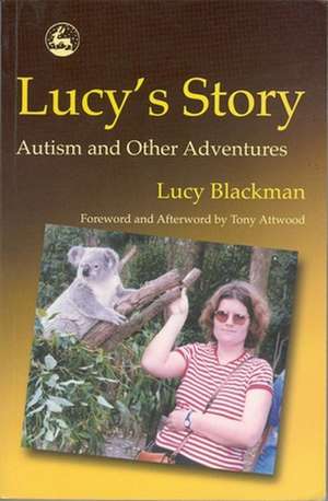 Lucy's Story: Theoretical and Research Studies Into the Experience of Remediable and Enduring Cognitive Losses de Lucy Blackman