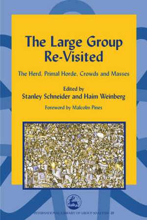 The Large Group Re-Visited: The Herd, Primal Horde, Crowds and Masses de Malcolm Pines