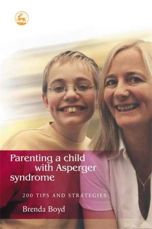 Parenting a Child with Asperger Syndrome de Brenda Boyd