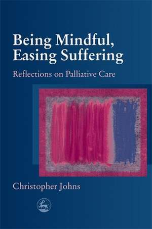 Being Mindful Easing Suffering: Journeys Beyond the Stereotypes of Autism de Christopher Johns