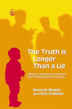 The Truth Is Longer Than a Lie: Children's Experiences of Abuse and Professional Interventions de Neerosh Mudaly