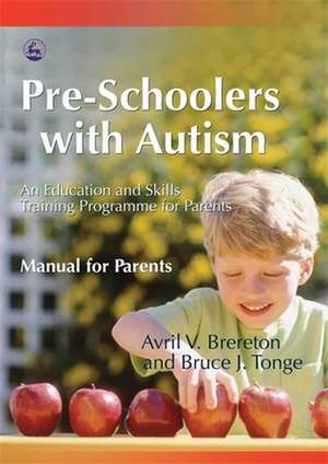 Pre-Schoolers with Autism: An Education and Skills Training Programme for Parents - Manual for Parents de Avril V. Brereton