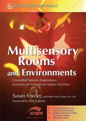 Multisensory Rooms and Environments de Susan Fowler