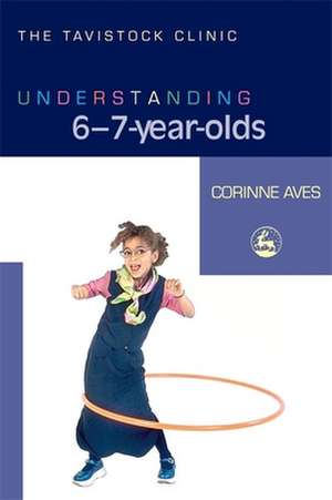 Understanding 6-7-Year-Olds de Corinne Aves