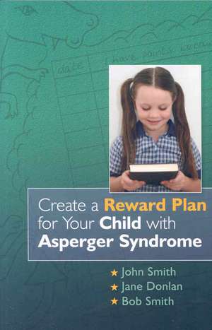 Create a Reward Plan for Your Child with Asperger Syndrome de Paddy-Joe Moran