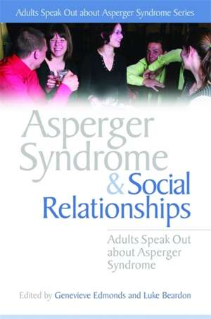 Asperger Syndrome and Social Relationships de Genevieve Edmonds