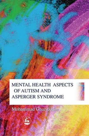 Mental Health Aspects of Autism and Asperger Syndrome de Mohammad Ghaziuddin