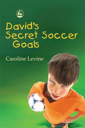 David's Secret Soccer Goals de Caroline Anne Levine