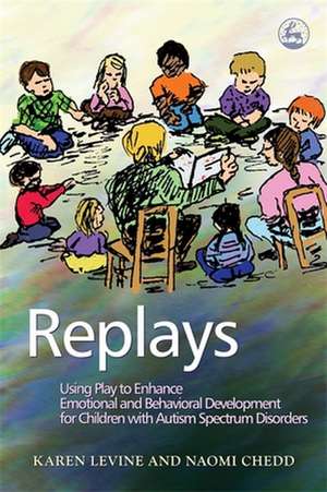 Replays: Using Play to Enhance Emotional and Behavioral Development for Children with Autism Spectrum Disorders de Karen Levine