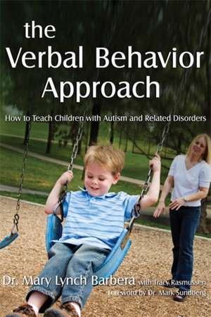 The Verbal Behavior Approach: How to Teach Children with Autism and Related Disorders de Mary Barbera