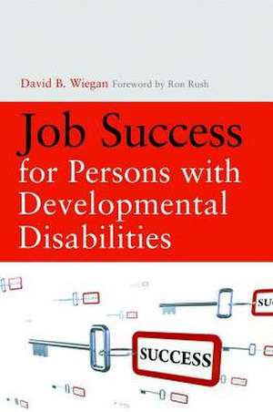 Job Success for Persons with Developmental Disabilities: Emotional Support Through Arts and Crafts Activities de David B. Wiegan