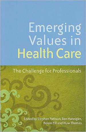 Emerging Values in Health Care: The Challenge for Professionals de Stephen Pattison