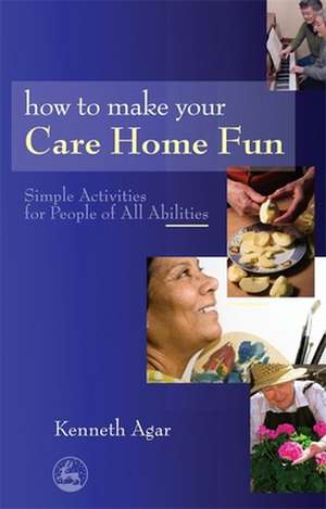 How to Make Your Care Home Fun de Sue Rolfe