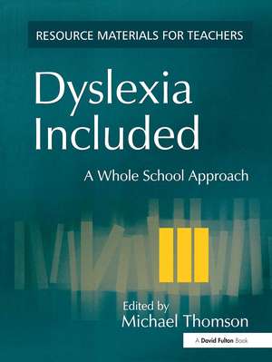 Dyslexia Included: A Whole School Approach de Michael Thomson