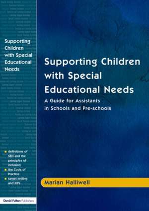 Supporting Children with Special Educational Needs: A Guide for Assistants in Schools and Pre-schools de Marian Halliwell