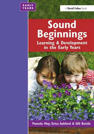 Sound Beginnings: Learning and Development in the Early Years de Pamela May