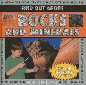 Find Out about Rocks and Minerals: With 23 Projects and More Than 350 Photographs de Jack Challoner