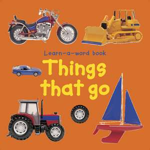Learn-a-word Book: Things that Go de Tuxworth Nicola