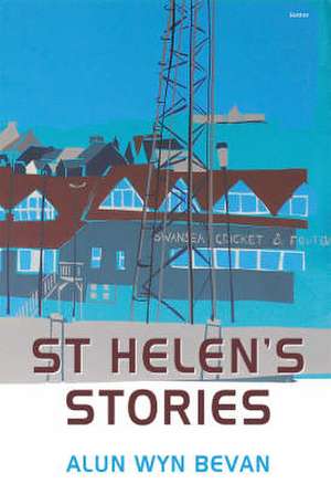 St Helen's Stories de Alun Wyn Bevan