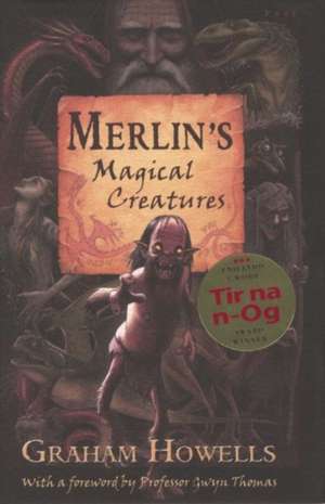 Merlin's Magical Creatures de Graham Howells