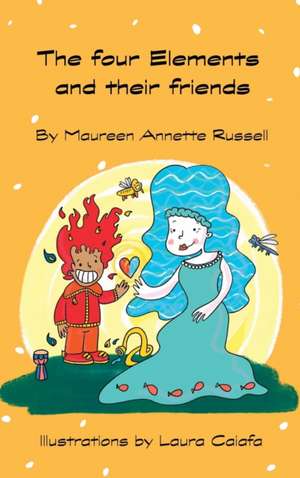 The Four Elements And Their Friends de Maureen Annette Russell