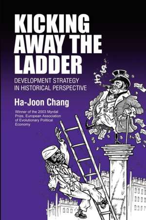 Kicking Away the Ladder de Ha-Joon Chang