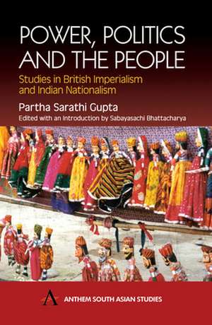 Power, Politics, and the People de Partha Sarathi Gupta