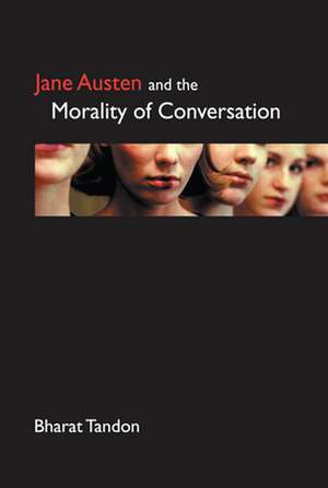 Jane Austen and the Morality of Conversation de Bharat Tandon