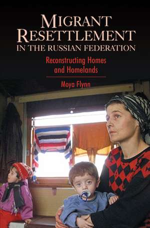 Migrant Resettlement in the Russian Federation de Moya Flynn