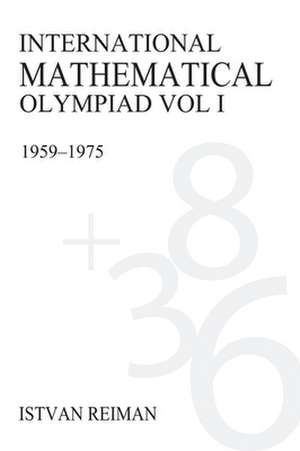 International Mathematical Olympiad Volume 1 de Istvan Reiman