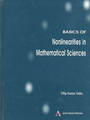 Basics of Nonlinearities in Mathematical Sciences de Dilip Kumar Sinha