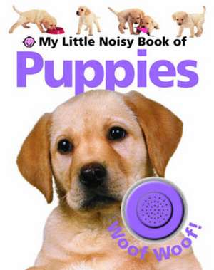 Priddy, R: My Little Noisy Book of Puppies de Roger Priddy