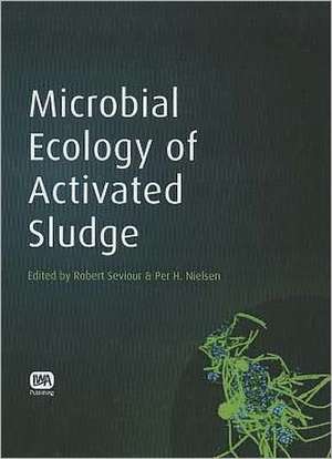 Microbiology of Activated Sludge de R. J. Seviour