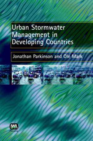 Urban Stormwater Management in Developing Countries de J. Parkinson