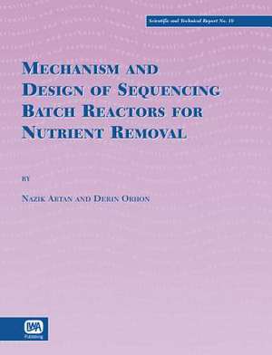 Mechanism and Design of Sequencing Batch Reactors for Nutrient Removal de Nazik Artan