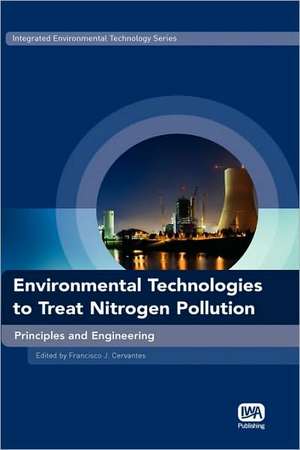 Environmental Technologies to Treat Nitrogen Pollution de Francisco J. Cervantes