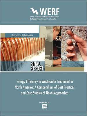 Energy Efficiency in Wastewater Treatment in North America: A Compendium of Best Practices and Case Studies of Novel Approaches de Crawford, George V.