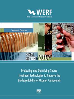 Evaluating and Optimizing Source Treatment Technologies to Improve the Biodegradability of Organic Compounds de Mirat D. Gurol