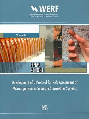 Development of a Protocol for Risk Assessment of Microorganisms in Separate Stormwater Systems de Adam W. Olivieri