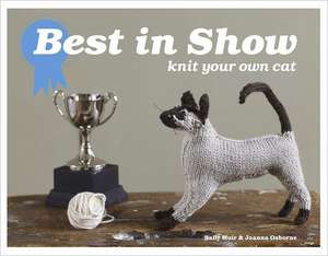 Best in Show: Knit Your Own Cat de Joanna Osborne