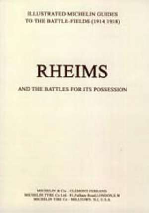 BYGONE PILGRIMAGE. RHEIMS and the Battles for its PossessionAn Illustrated Guide to the Battlefields 1914-1918. de Michelin