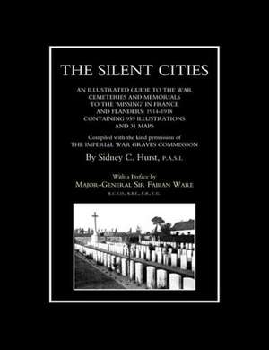 Silent Citiesan Illustrated Guide to the War Cemeteries & Memorials to the Missing in France & Flanders 1914-1918: A Narrative and Diary of Peronal Experiences with the C.I.V Battery (Honourable Artillery Company) in South Africa. de Sidney C. Hurst