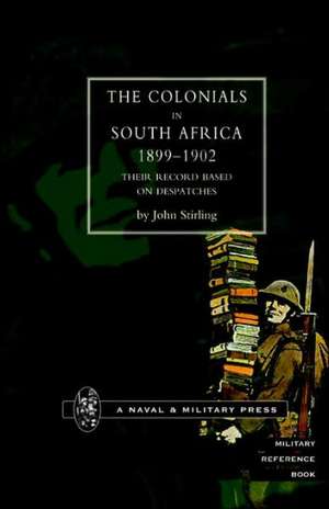 Colonials in South Africa 1899-1902 de John D. Stirling