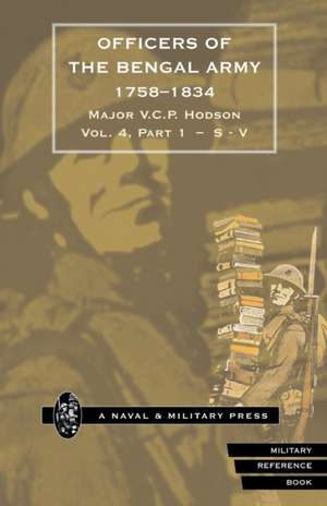 HODSON - OFFICERS OF THE BENGAL ARMY 1758-1834 Volume Five de Major V. C. P Hodson