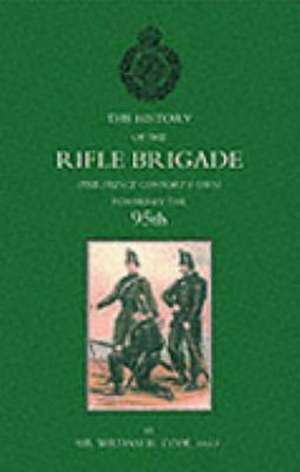 History of the Rifle Brigade (the Prince Consort's Own), Formerly the 95th de William H. Cope