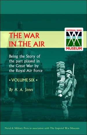 War in the Air.Being the Story of the Part Played in the Great War by the Royal Air Force. Volume Six.: War Office Pamphlet No 15; German Ammunition Markings and Nomenclature de H. a. Jones