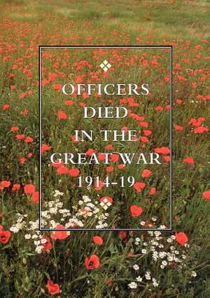 Officers Died in the Great War 1914-1919 de HMSO Books