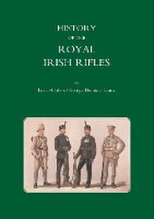 History of the Royal Irish Rifles de Lieut Col George Brenton Laurie